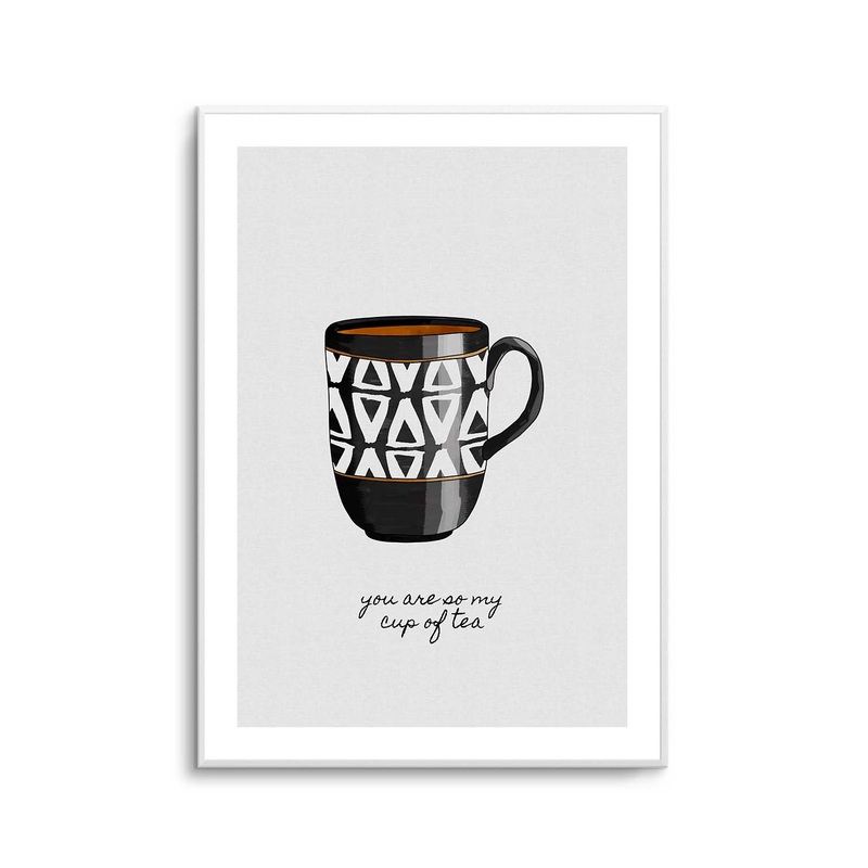 You Are so My Cup of Tea by Orara Studio | Art Print
